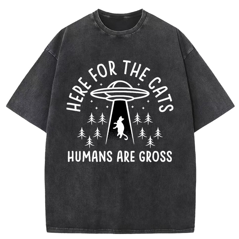 Here For The Cats, Humans Are Gross Washed T-Shirt