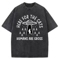 Here For The Cats, Humans Are Gross Washed T-Shirt