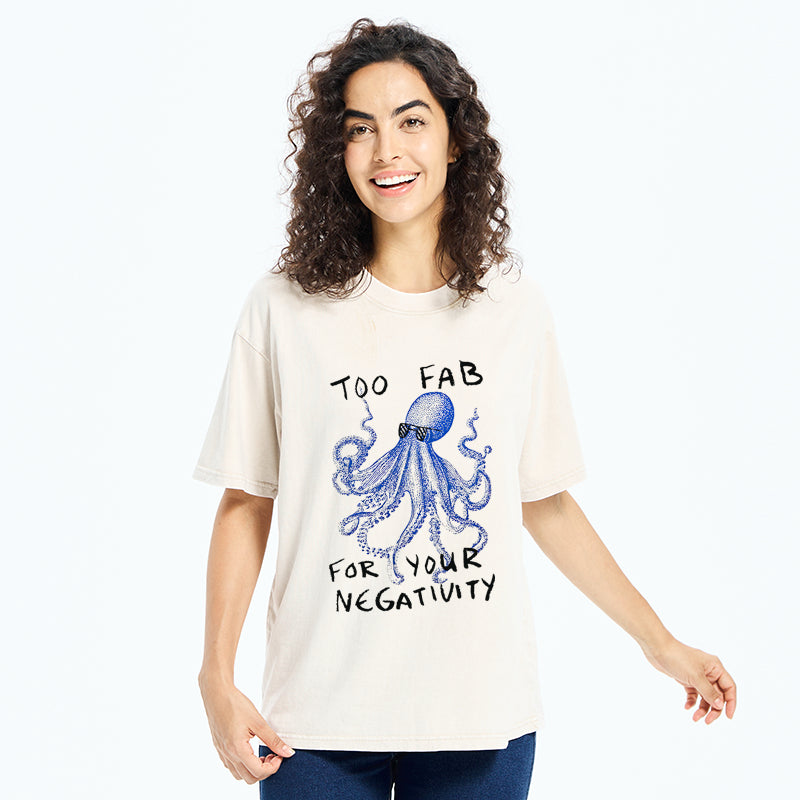 Unisex Too Fab For Your Negativity Washed T-Shirt