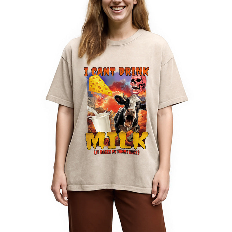 I Can't Drink Milk It Makes My Tummy Hurt Washed T-Shirt