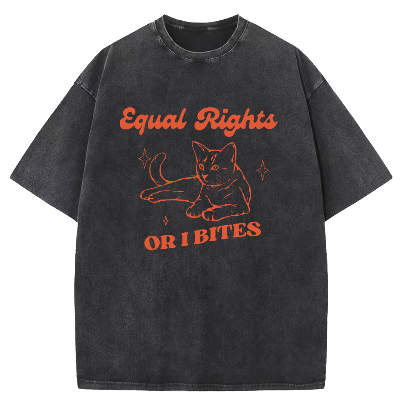Equal Rights Or I Bites Washed T-Shirt