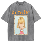Do You Say Washed T-Shirt