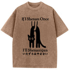 If I Shenan Once I'll Shenanigan Washed T-Shirt