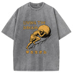 Living The Dream Meme Washed T-Shirt