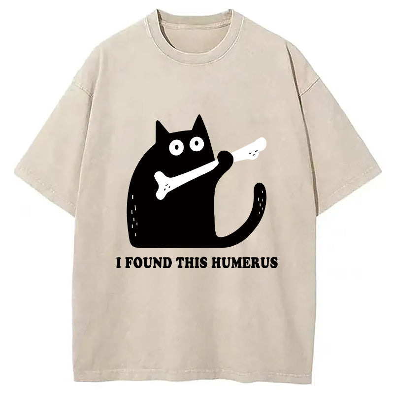 Cat Found This Humerus Washed T-Shirt