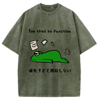 Too Tired To Work Properly Washed T-Shirt
