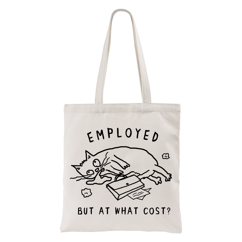 Employed But At What Cost Tote Bag