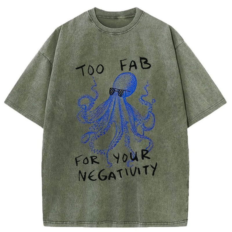 Unisex Too Fab For Your Negativity Washed T-Shirt