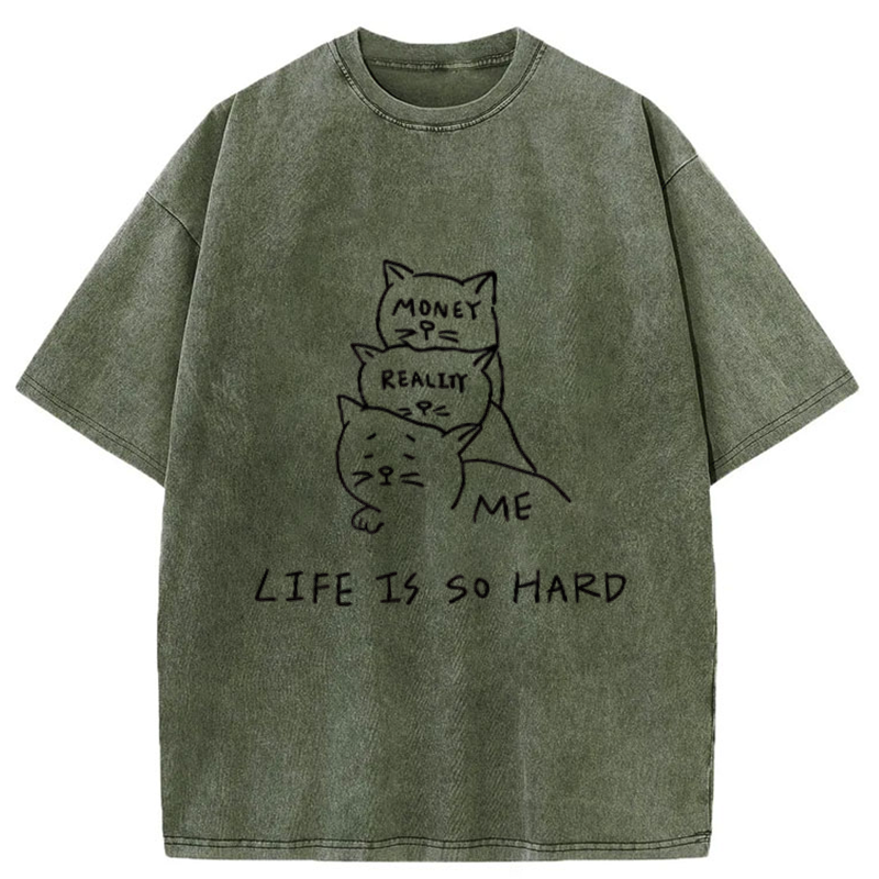 Life Is So Hard Washed T-Shirt