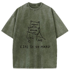 Life Is So Hard Washed T-Shirt