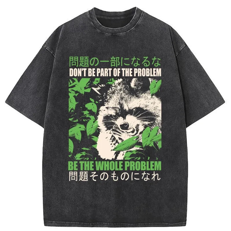 Don It Be Part Of The Problem Washed T-Shirt