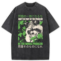 Don It Be Part Of The Problem Washed T-Shirt