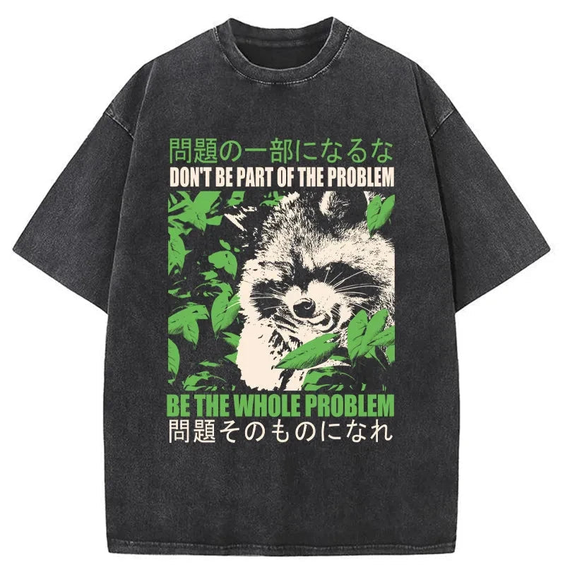 Don It Be Part Of The Problem Washed T-Shirt