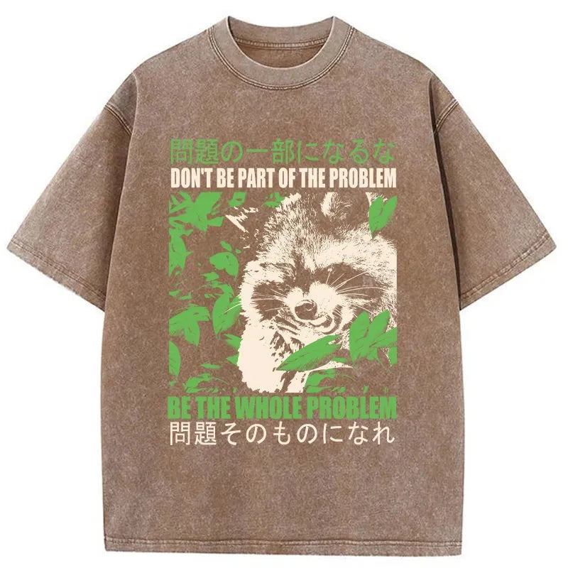 Don It Be Part Of The Problem Washed T-Shirt