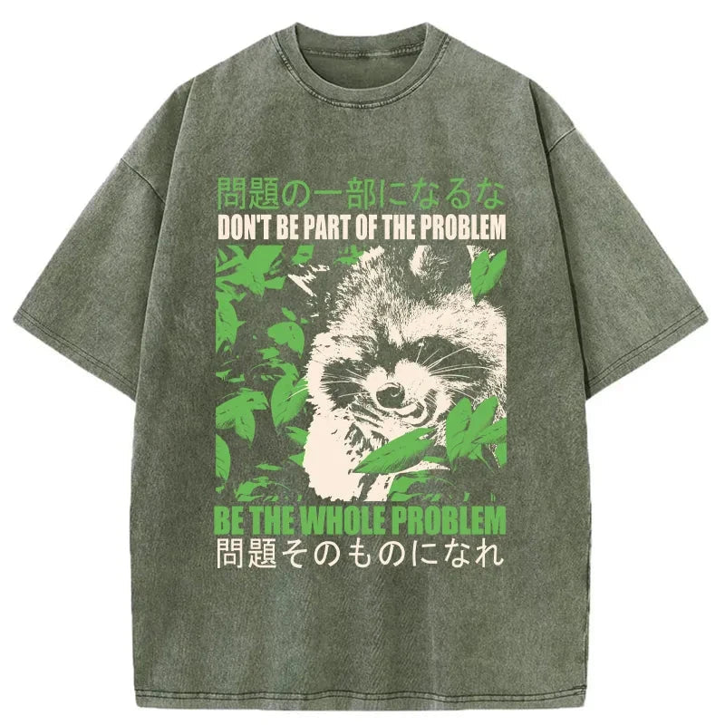 Don It Be Part Of The Problem Washed T-Shirt
