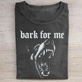 Unisex Bark For Me Printed Washed Folded T-shirt