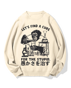 Medicine For Stupidity Cotton Sweatshirt