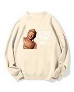 The Buddha saw that Sweatshirt
