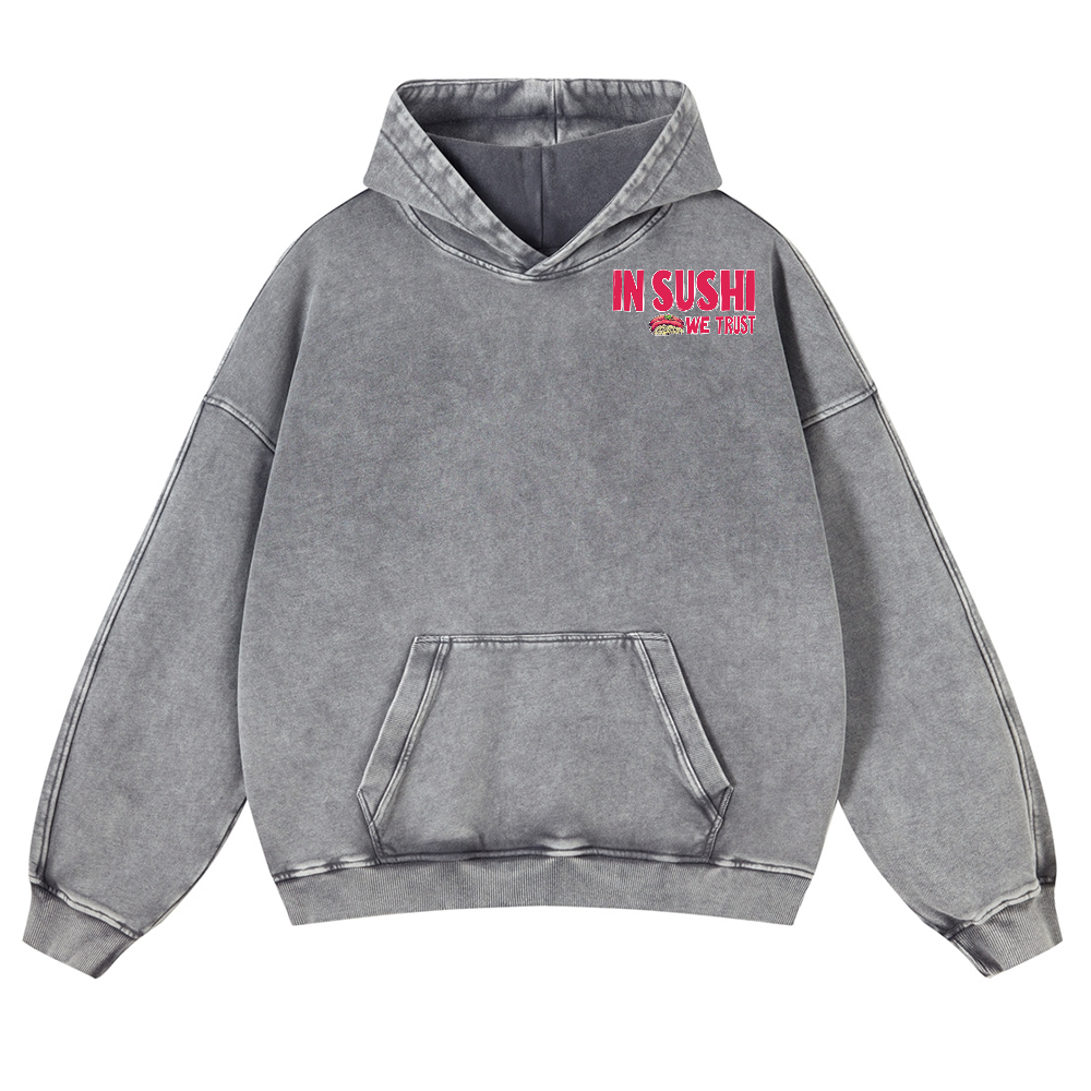 In Sushi We Trust Vintage Washed Cotton Back Art Hoodie
