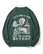 Medicine For Stupidity Cotton Sweatshirt