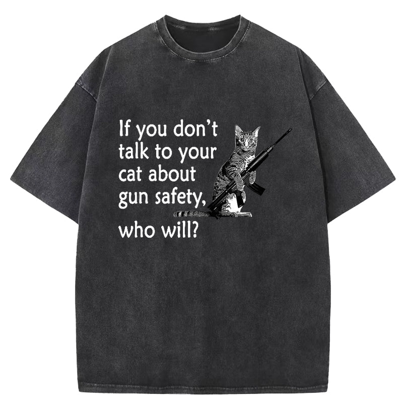lf You Don't Talk To Your Cat Washed T-Shirt