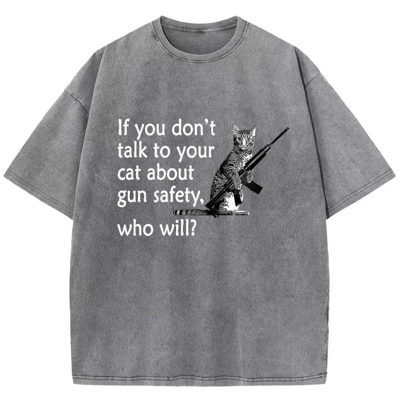 lf You Don't Talk To Your Cat Washed T-Shirt