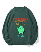 "I may have a touch of the TISM" Cotton Sweatshirt