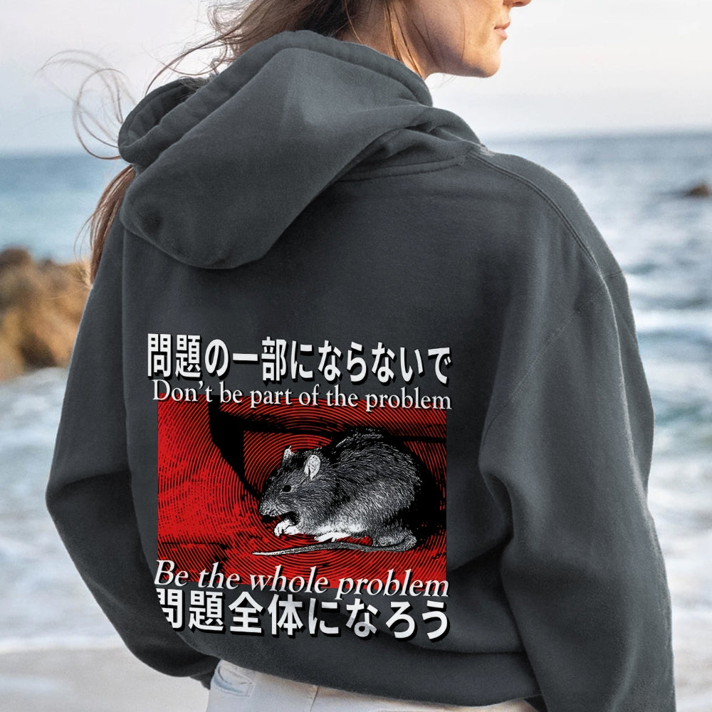 Be the whole problem Printed Back Cotton Hoodie