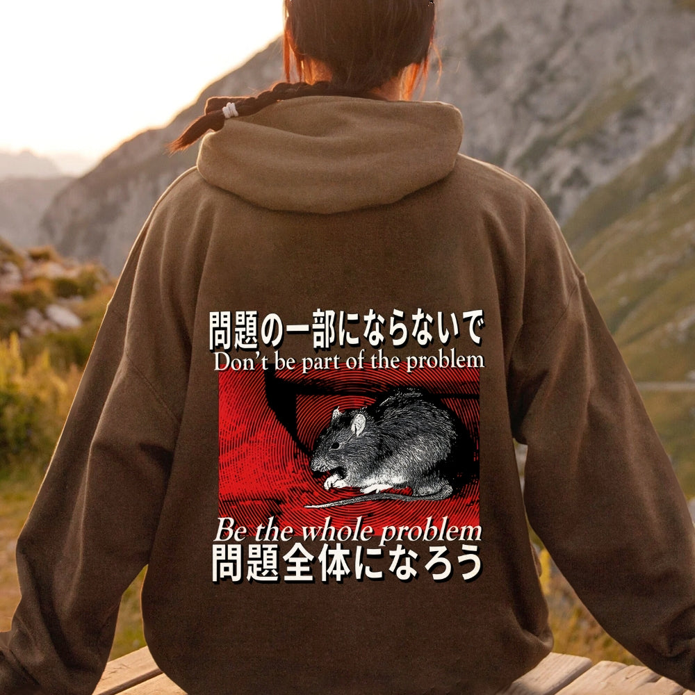 Be the whole problem Printed Back Cotton Hoodie