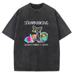 Scrapbooking Because Murder Is Wrong Washed T-Shirt