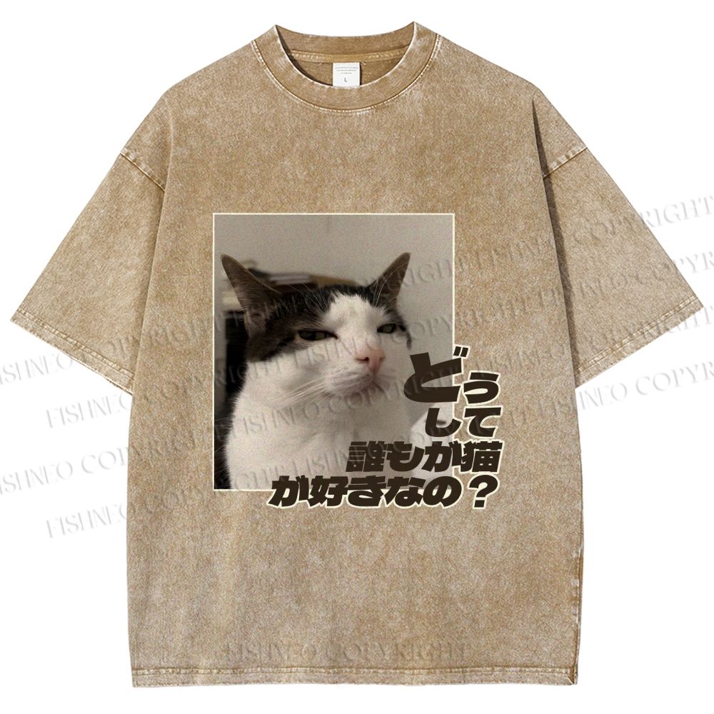 Unisex Japanese Funny Cat Meme Why Dose Everyone Love Cat Printed Washed Tee