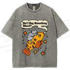 Unisex Vintage Cat Fish Did I Say Something Weird Printed Washed Tee