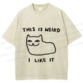 Unisex Silly Cat This Is Weird I Like It Printed Washed Tee