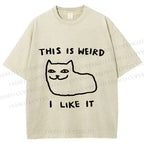 Unisex Silly Cat This Is Weird I Like It Printed Washed Tee
