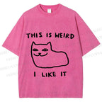 Unisex Silly Cat This Is Weird I Like It Printed Washed Tee
