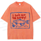 Unisex Vintage Sardine I don't Get The Point Printed Washed Tee