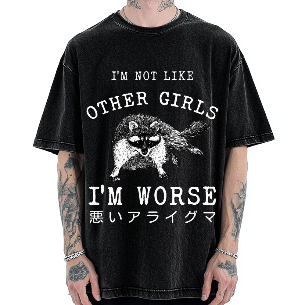 I'M Not Like Other Girls I'M Worse Raccoon Meme Vintage Washed T-shirt