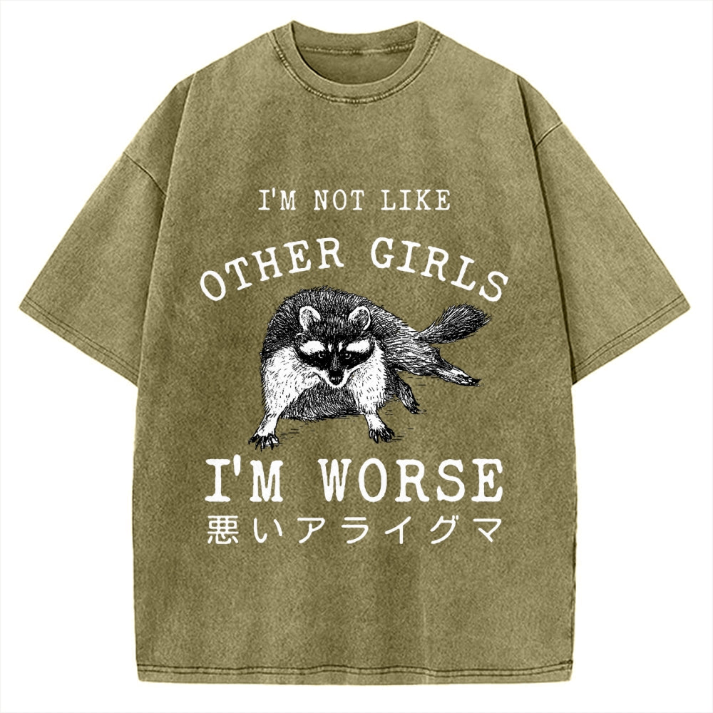 I'M Not Like Other Girls I'M Worse Raccoon Meme Vintage Washed T-shirt