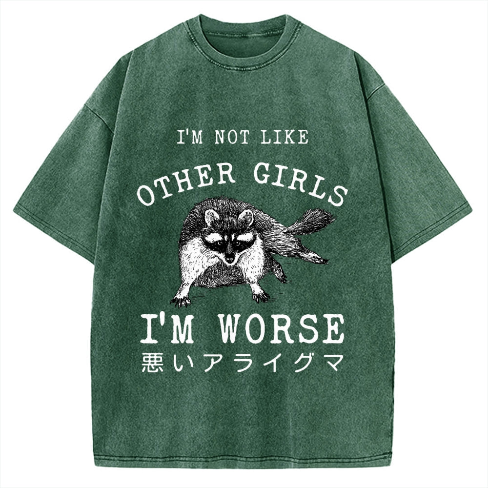 I'M Not Like Other Girls I'M Worse Raccoon Meme Vintage Washed T-shirt