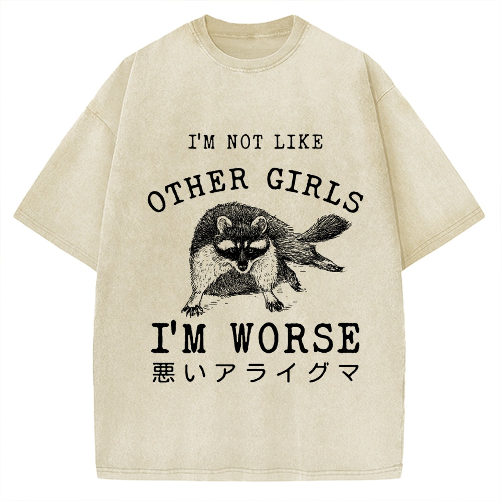 I'M Not Like Other Girls I'M Worse Raccoon Meme Vintage Washed T-shirt