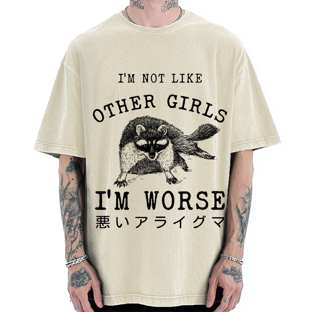 I'M Not Like Other Girls I'M Worse Raccoon Meme Vintage Washed T-shirt
