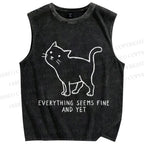 Unisex  Everything Seems Fine And Yet Cat Printed Washed Tank Top