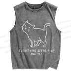 Unisex  Everything Seems Fine And Yet Cat Printed Washed Tank Top