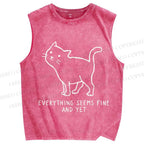Unisex  Everything Seems Fine And Yet Cat Printed Washed Tank Top