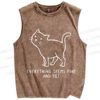 Unisex  Everything Seems Fine And Yet Cat Printed Washed Tank Top