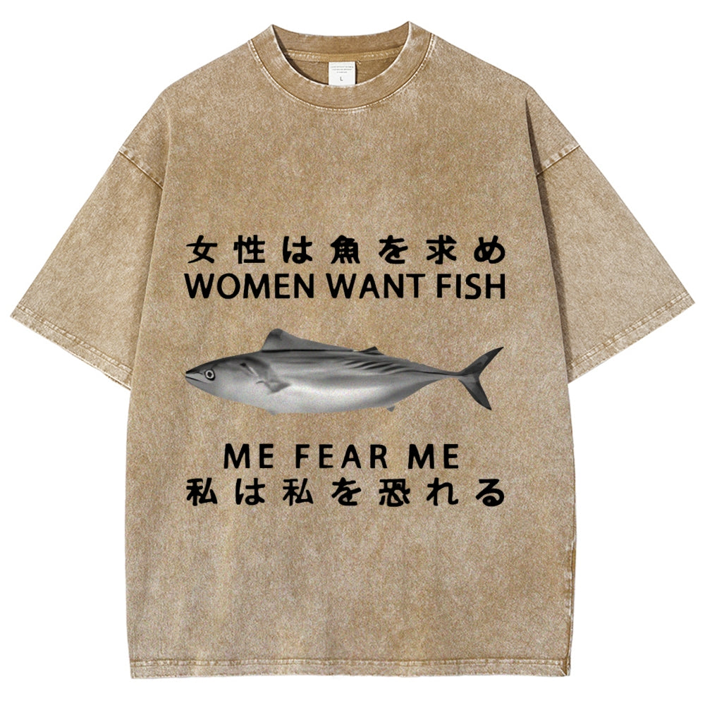 Women Want Fish Me Fear Me Washed T-Shirt