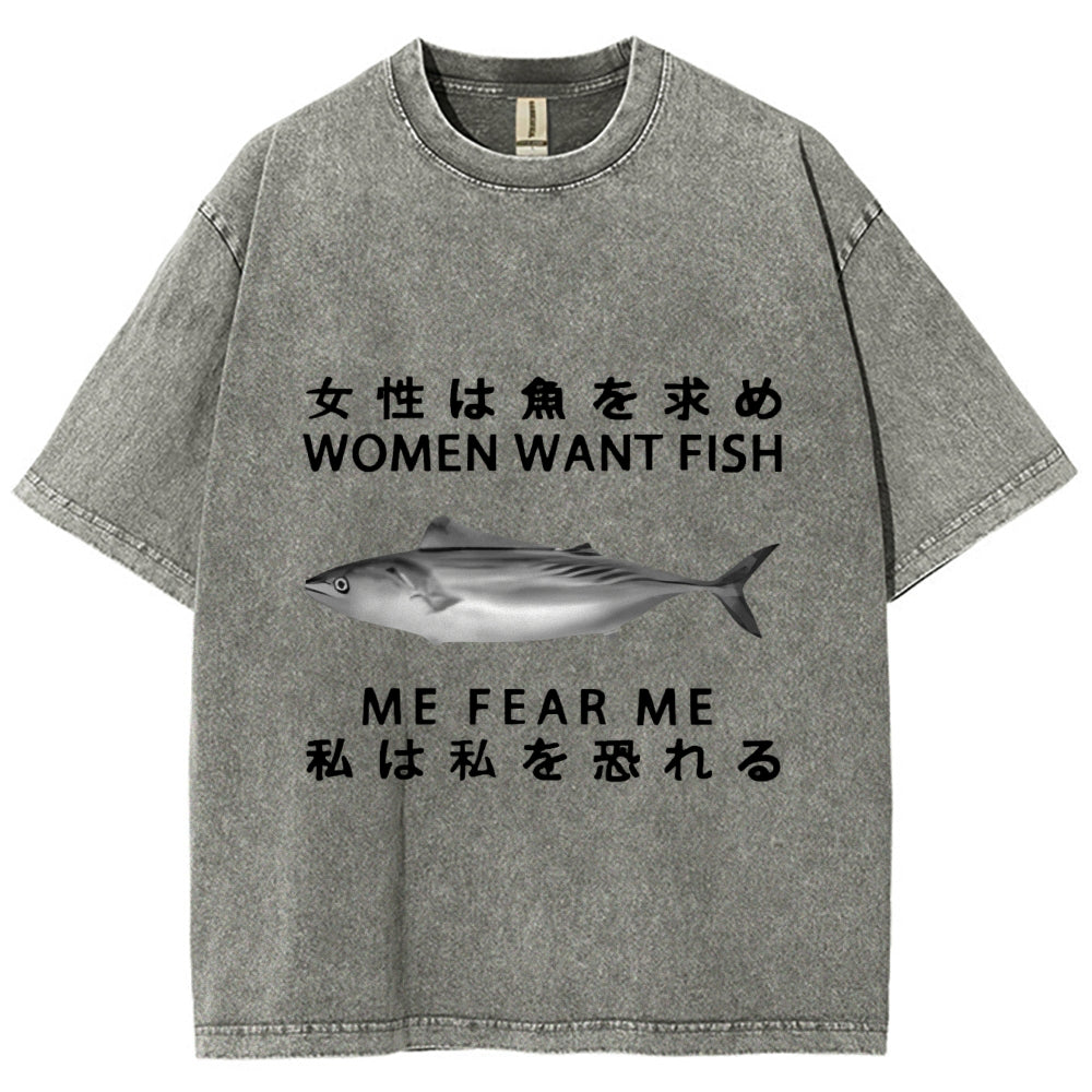 Women Want Fish Me Fear Me Washed T-Shirt