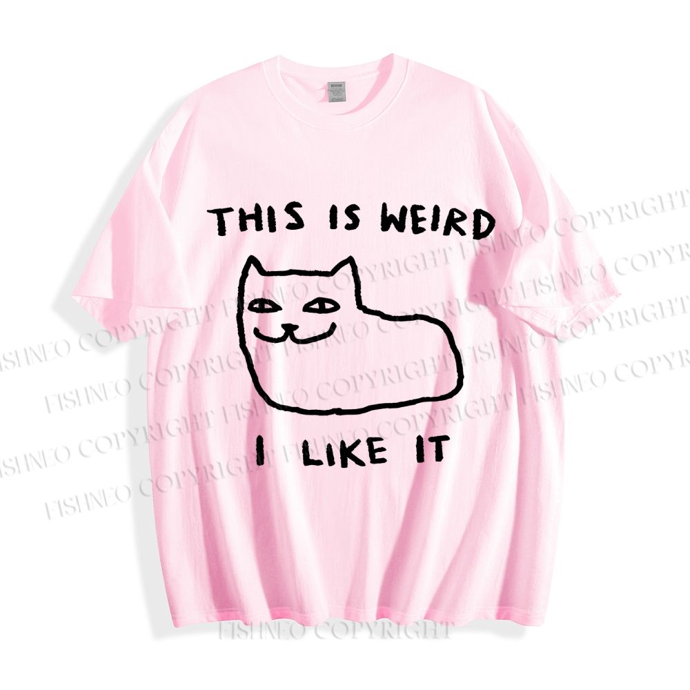 Unisex Silly Cat This Is Weird I Like It  Classic Cotton T-shirt