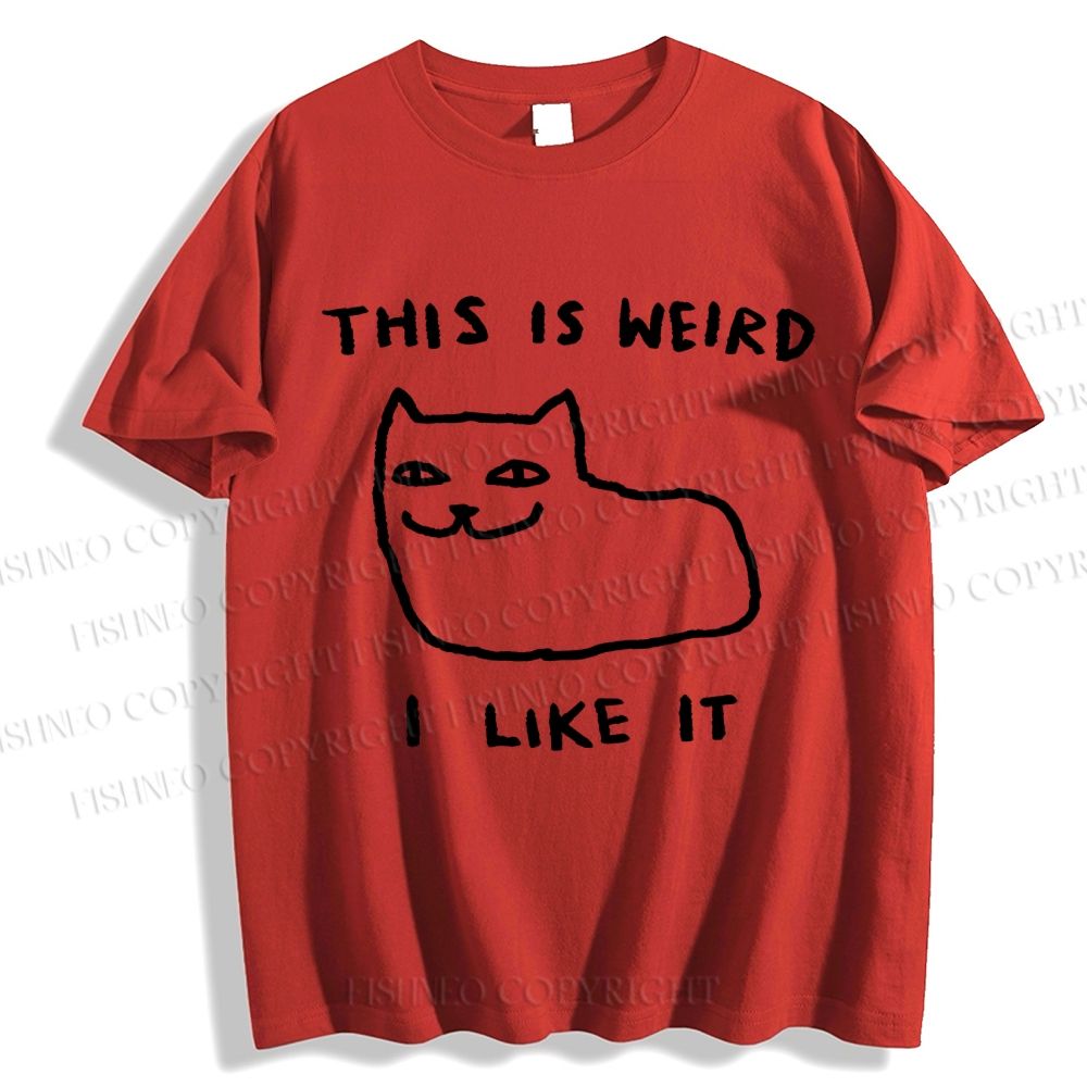 Unisex Silly Cat This Is Weird I Like It  Classic Cotton T-shirt