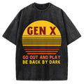Gen X Go out and play. Be back by dark Vintage Washed T-shirt